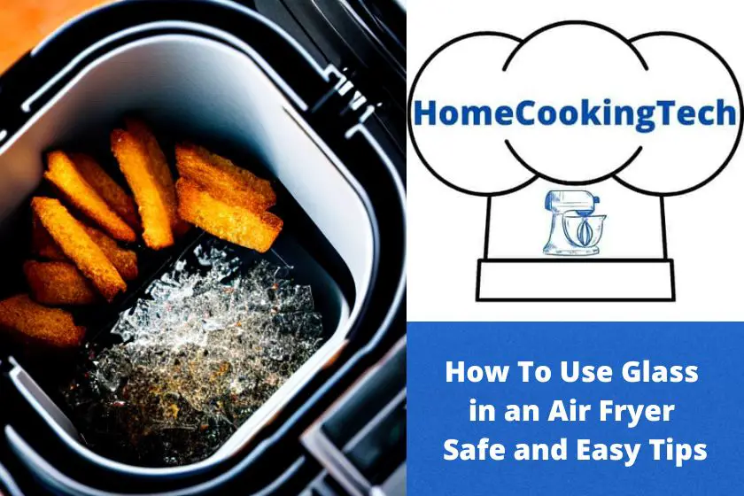 How To Use Glass in an Air Fryer – Safe and Easy Tips