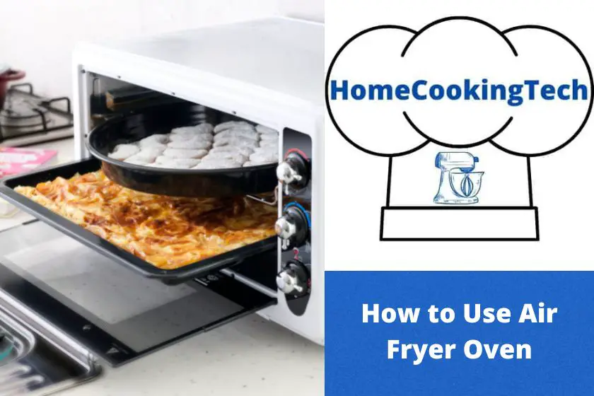 How to Use Air Fryer Oven – Everything you need