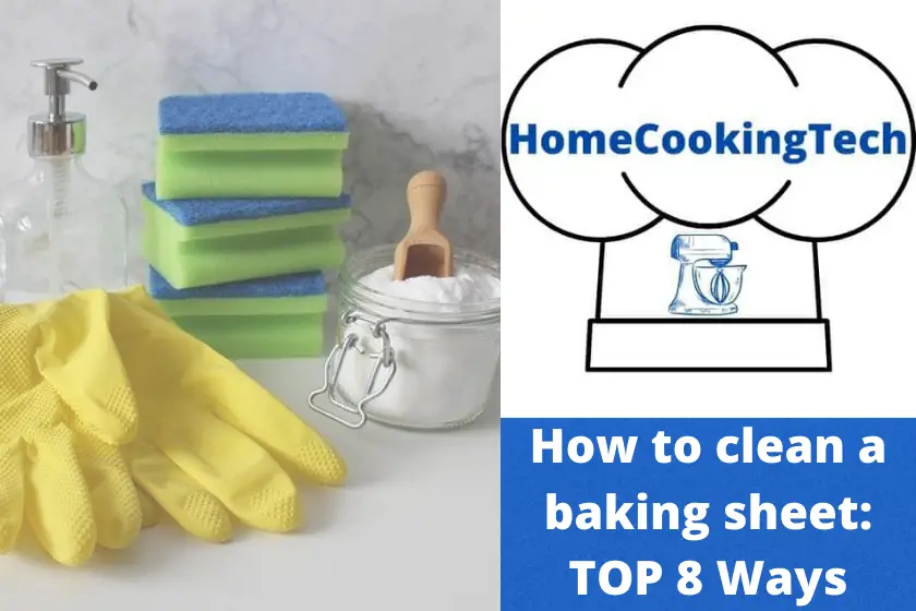 How to Clean a Baking Sheet: TOP 8 Ways