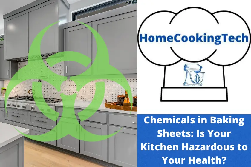 Chemicals in Baking Sheets: Is Your Kitchen Hazardous to Your Health?