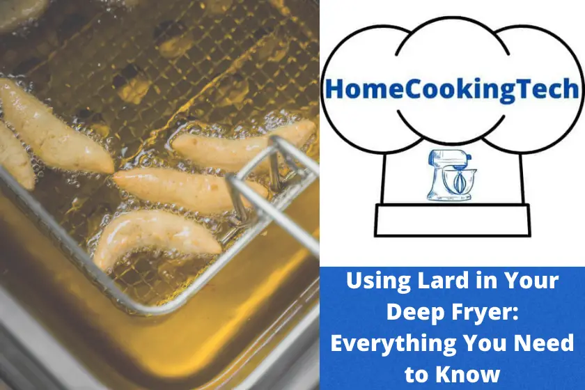 Using Lard in Your Deep Fryer: Everything You Need to Know