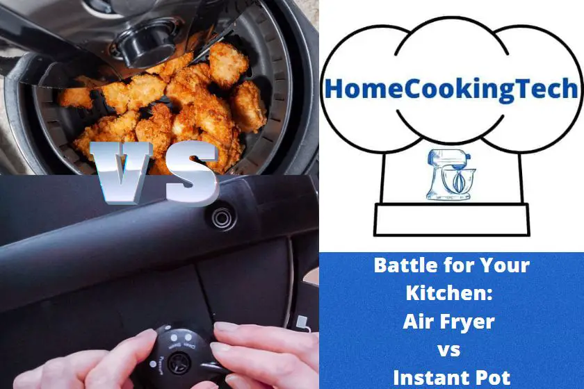 Battle for Your Kitchen: Air Fryer vs Instant Pot