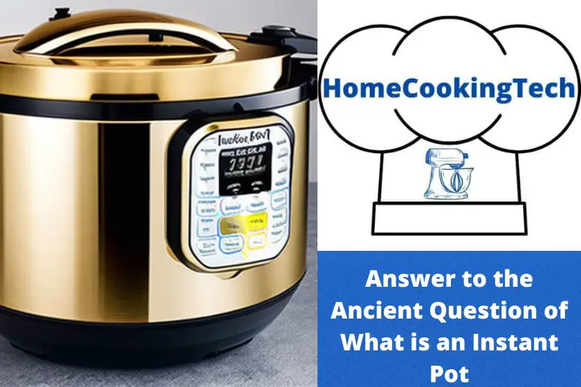 Answer to the Ancient Question of What is an Instant Pot