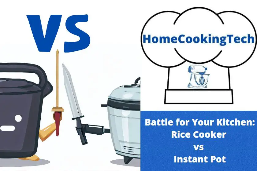 Battle for Your Kitchen: Rice Cooker vs Instant Pot