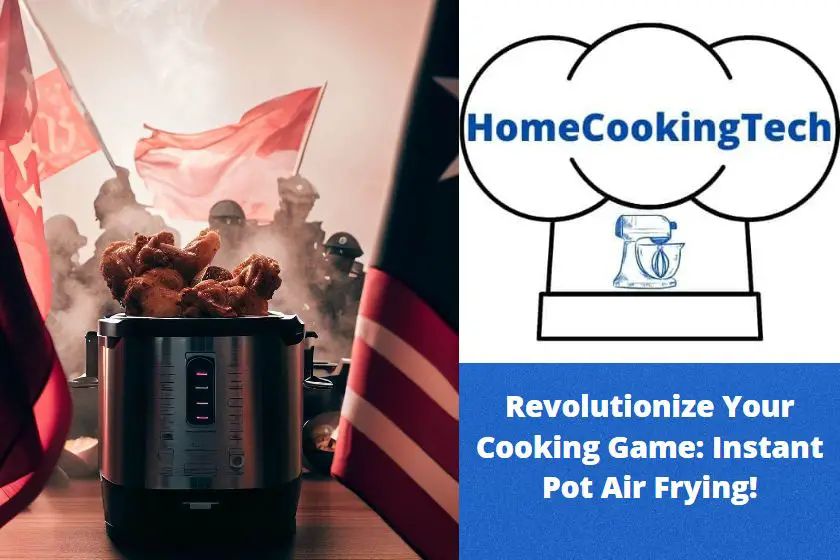 Revolutionize Your Cooking Game: Instant Pot Air Frying!
