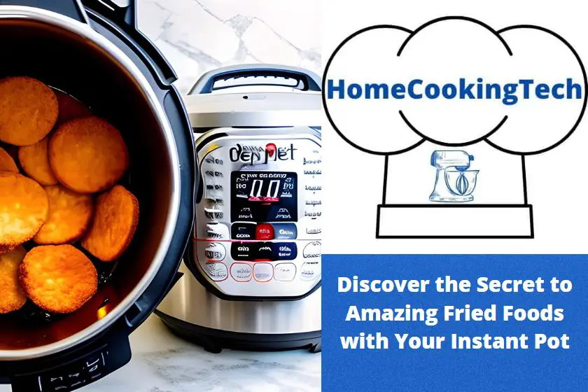 Discover the Secret to Amazing Fried Foods with Your Instant Pot