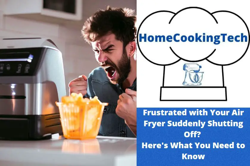 Frustrated with Your Air Fryer Suddenly Shutting Off? Here’s What You Need to Know