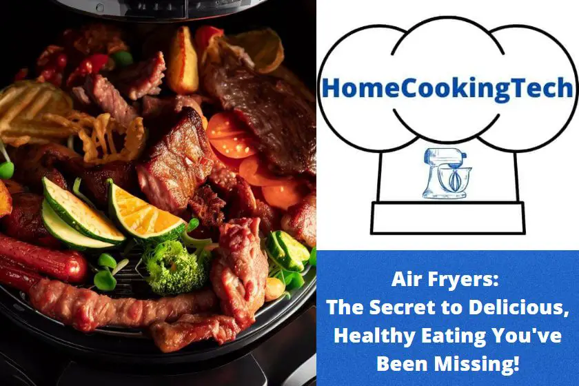 Air Fryers: The Secret to Delicious, Healthy Eating You’ve Been Missing!