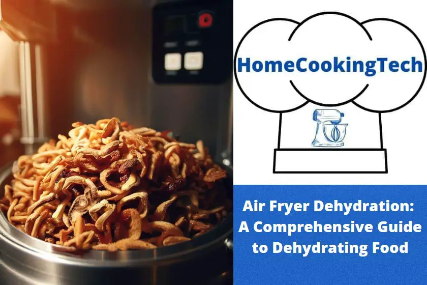 Air Fryer Dehydration: A Comprehensive Guide to Dehydrating Food