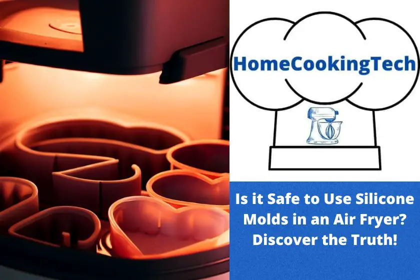 Is it Safe to Use Silicone Molds in an Air Fryer? Discover the Truth!